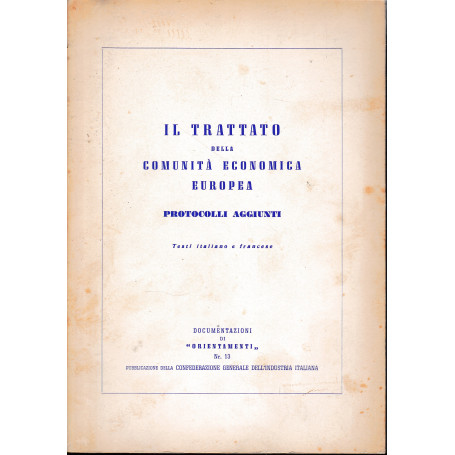 Il trattato della Comunità  Economica Europea. Protocolli aggiunti. Testi Italiano e Francese