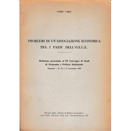 Problemi di un'aasociazione economica tra i paesi de''O.E.C.E. Estratto dalla "Rivista di Politica Economica"