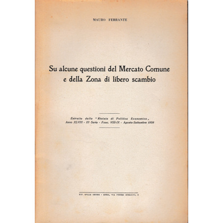 Su alcune questioni del Mercato Comune e della zona di libero scambio. Estratto dalla "Rivista di Politica Economica"