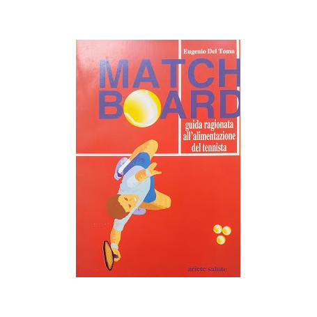 Match Board. Guida ragionata all'alimentazione del tennista