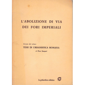 L'abolizione di Via dei Fori Imperiali. Estratto dal volume: Temi di urbanistica romana