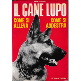 Il cane lupo. Come si alleva. Come si addestra