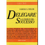 Delegare. La chiave del successo