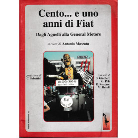 Cento.. e uno anni di Fiat. Dagli Agnelli alla General Motors