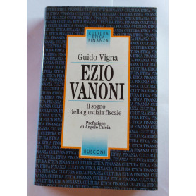 Ezio Vanoni. Il sogno della giustizia fiscale