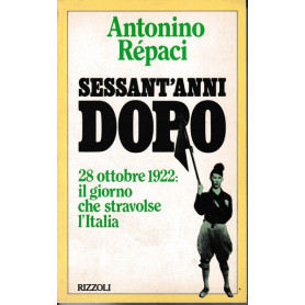 Sessant'anni dopo. 28 ottobre 1922: il giorno che stravolse l'Italia