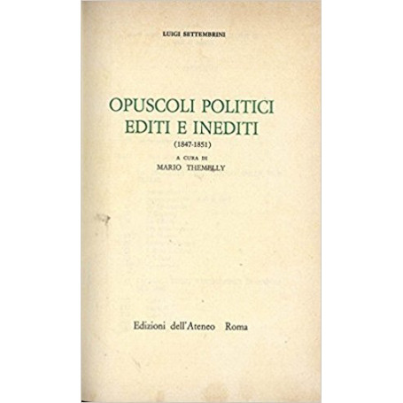 Luigi Settembrini: opuscoli politici editi e inediti (1847/1851)