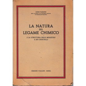 La natura del legame chimico - e la strattura della molecola dei cristalli