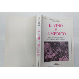 Il vino e il medico. I vantaggi del buon bere ed i pericoli degli eccessi