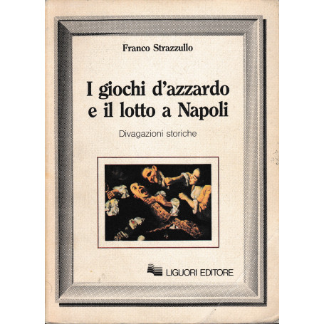 I giochi d'azzardo e il lotto a Napoli. Divagazioni storiche