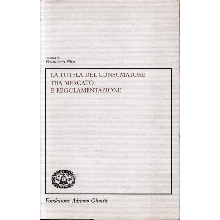 La tutela del consumatore tra mercato e regolamentazione
