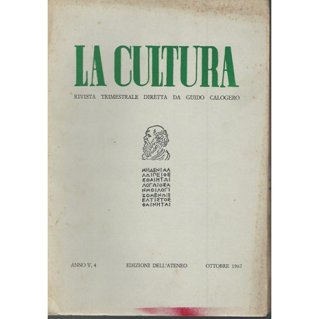 La cultura. Rivista trimestrale diretta da Guido Calogero. Anno V n.4 Ott. 1967