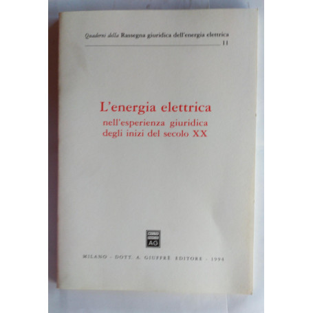 L'energia elettrica nell'esperienza giuridica degli inizi del secolo XX. Atti