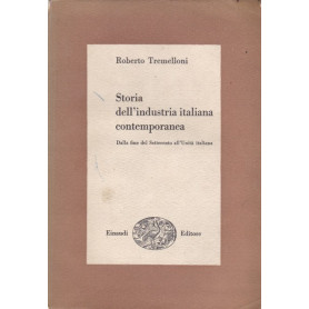 Storia dell'industria italiana contemporanea. Dalla fine del Settecento (..)