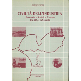 Civiltà  dell'industria. Economia e società  a Taranto dal XIX al XX secolo