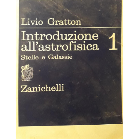 Introduzione all'astrofisica. Stelle e galassie. Volume 1.