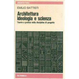 ARCHITETTURA IDEOLOGIA E SCIENZA. Teoria e pratica nelle discipline di progetto