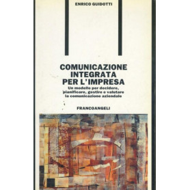 Comunicazione integrata per l'impresa : un modello per decidere