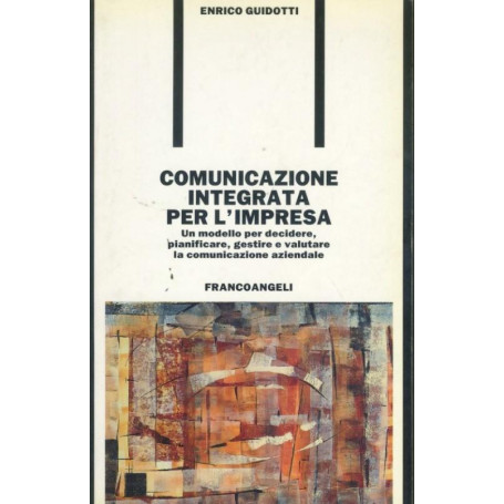 Comunicazione integrata per l'impresa : un modello per decidere