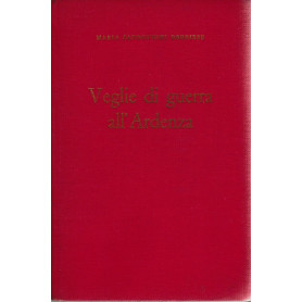 Veglie di guerra al'Ardenza. Poesie inedite scritte dal 1940 al 1945