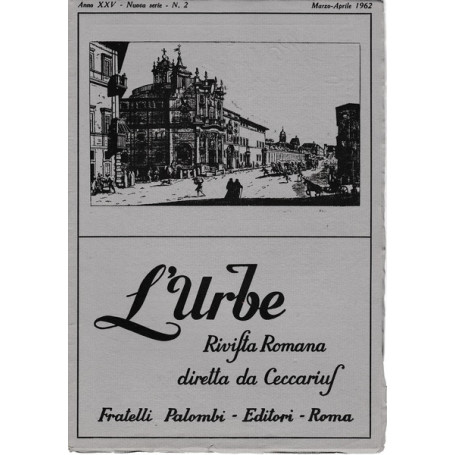 L'urbe. Rivista Romana. Anno XXV - Nuova serie - N° 2 Mar. Apr. 1962