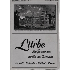 L'urbe. Rivista Romana. Anno XXVII - Nuova serie N° 6 Nov. Dic. 1964