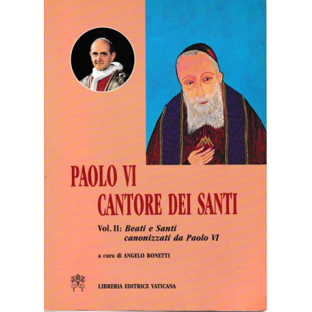 Paolo VI cantore dei Santi. Vol. II - Beati e Santi canonizzati da Paolo VI