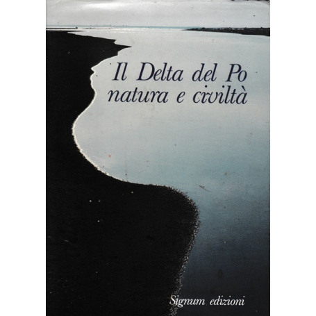 Il delta del Po natura e civiltà