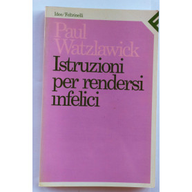 Istruzioni per rendersi infelici