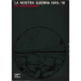 La nostra guerra 1915 - '18 nel cinquantenario