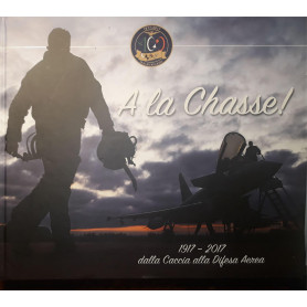 A la Chasse! 1917-2017 dalla caccia alla difesa aerea