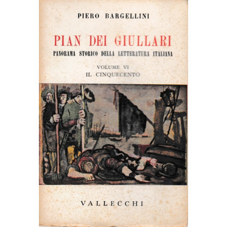 Pian dei giullari. Panorama storico della letteratura Italiana. Vol. VI