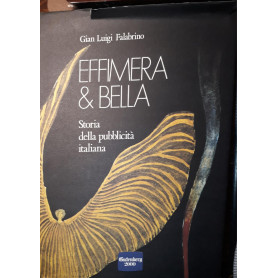 Effimera & bella: storia della pubblicità  italiana.