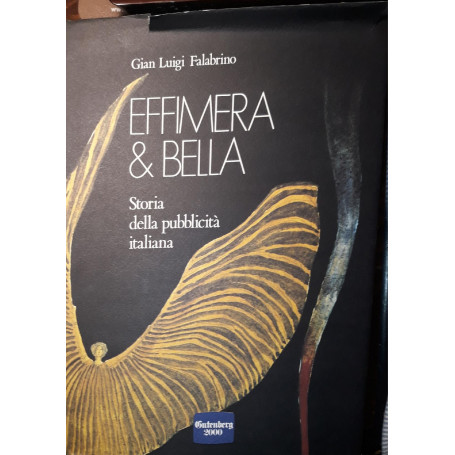 Effimera & bella: storia della pubblicità  italiana.