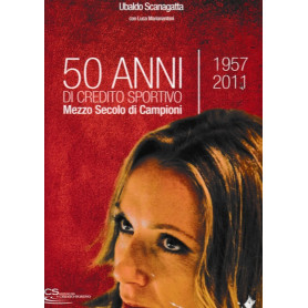 50 anni di credito sportivo. Mezzo secolo di campioni. 1957-2011