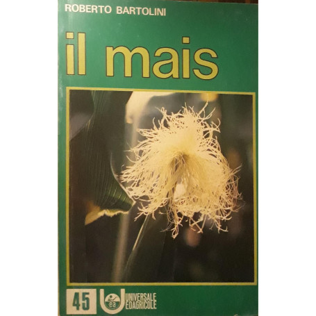 Il mais: produzione di granella e di trinciato integrale
