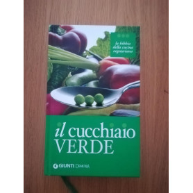 Il cucchiaio verde : la bibbia della cucina vegetariana