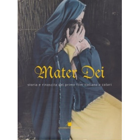 Mater Dei. Storia e rinascita del primo film italiano a colori.