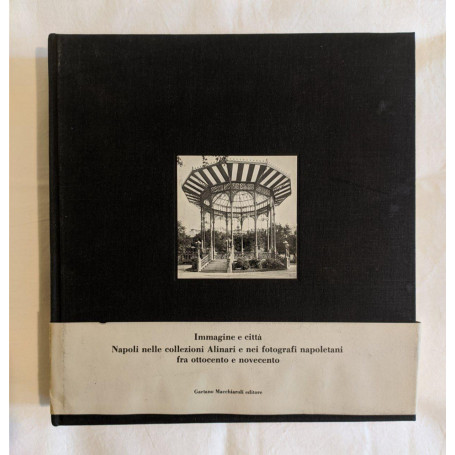 Napoli nelle collezioni Alinari e nei fotografi napoletani fra ottocento e novecento