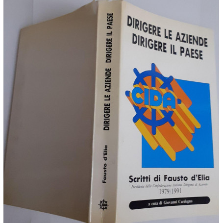 Dirigere le aziende. Dirigere il paese. Scritti di Fausto d'Elia