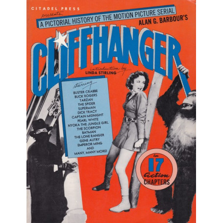 Cliffhanger. A Pictorial History of the Motion Picture Serial.