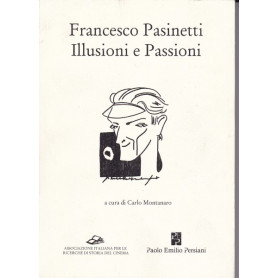 Francesco Pasinetti. Illusioni e passioni.