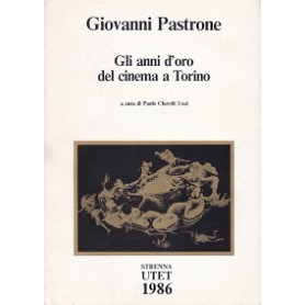Giovanni Pastrone. Gli anni d'oro del cinema a Torino.