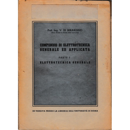 Compendio di elettrotecnica generale ed applicata. I - Elettrotecnica generale