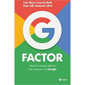 G factor. Storie di imprese italiane che crescono con Google
