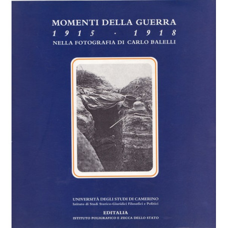 Momenti della Guerra 1915-1918 nella fotografia di Carlo Balelli