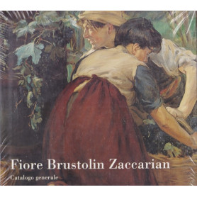 Fiore Brustolin Zaccarian. Catalogo generale. I. Dipinti. II. Disegni.