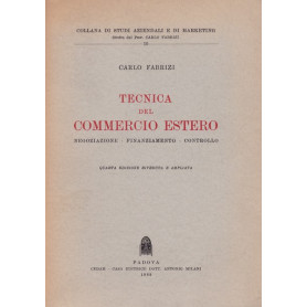Tecnica del commercio estero. Negoziazione - Finanziamento - Controllo.