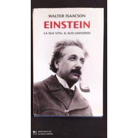 Einstein: la sua vita e il suo universo