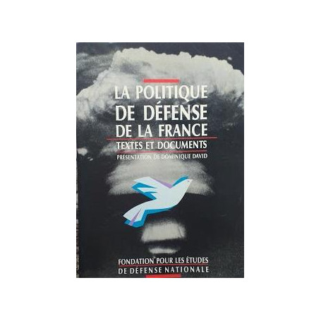 La politique de defense de la France : textes et documents